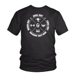 Work out, Grill out & Chill out. TEE